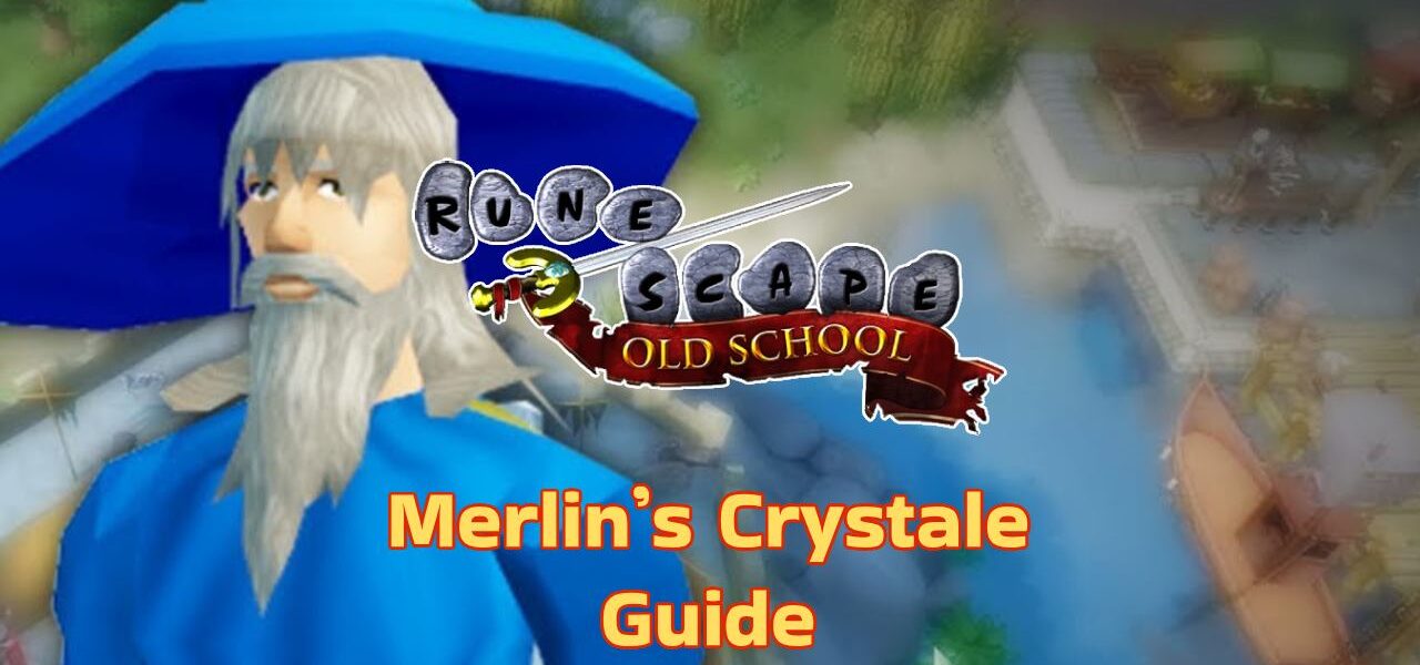 Merlin’s Crystal OSRS Complete Guide In [year]
