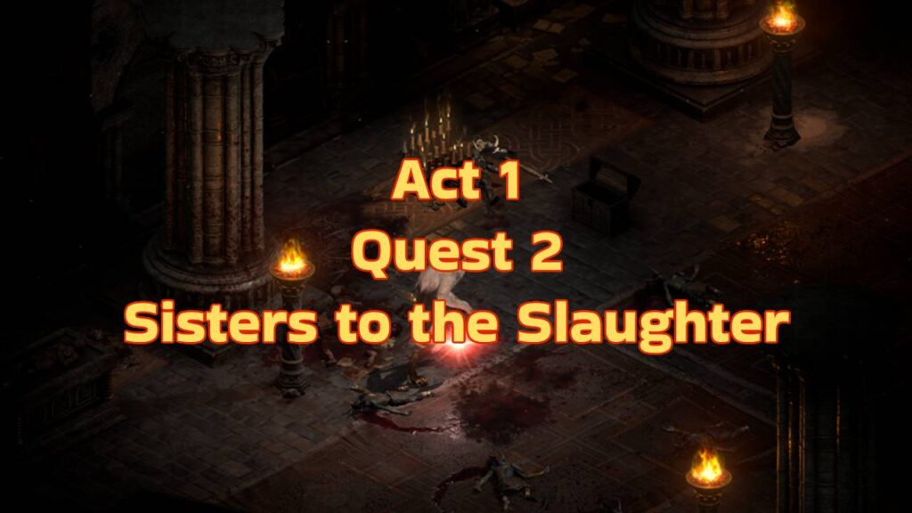 d2r Act 1 Quest 2 Sisters to the Slaughter